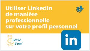 Foxie Com_Formation-Utiliser LinkedIn de maniere professionnelle
